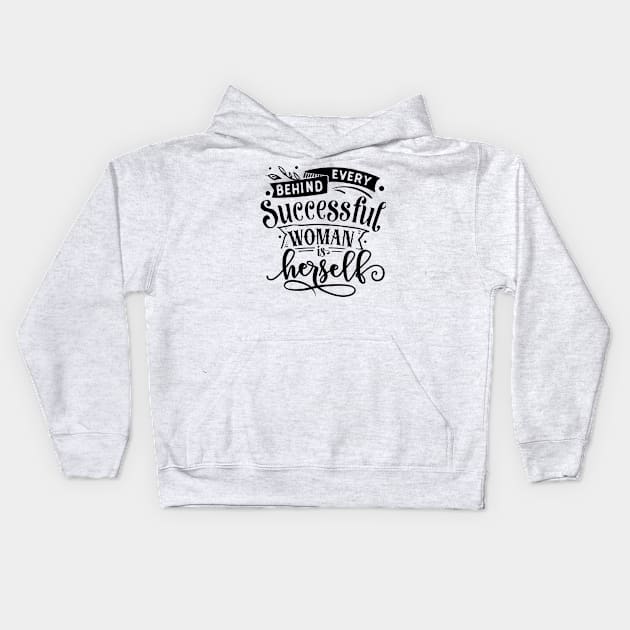 Behind every successful woman is herself Kids Hoodie by bob2ben